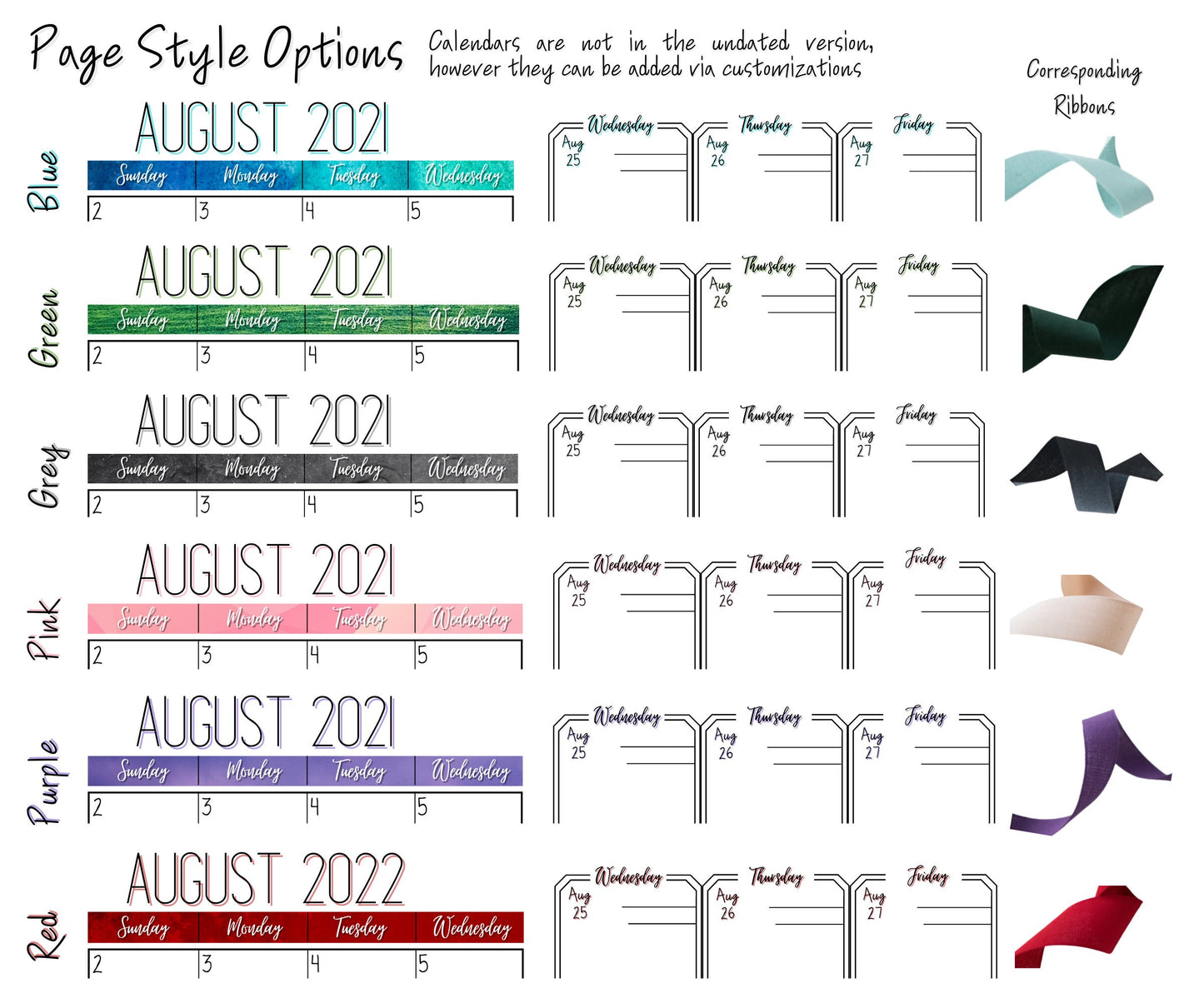 6 colors options are shown. Blue, Green, Grey, Pink, Purple, and Red. The colors for the days of the week for months is shown as well as the header on the main pages which have a shadow of a matching color. On the right is a column called corresponding ribbons that show the color of each ribbon that is attached as a bookmark, the color matches but the shade varies. A note says calendars are not in the undated version, however they can be added via customizations.